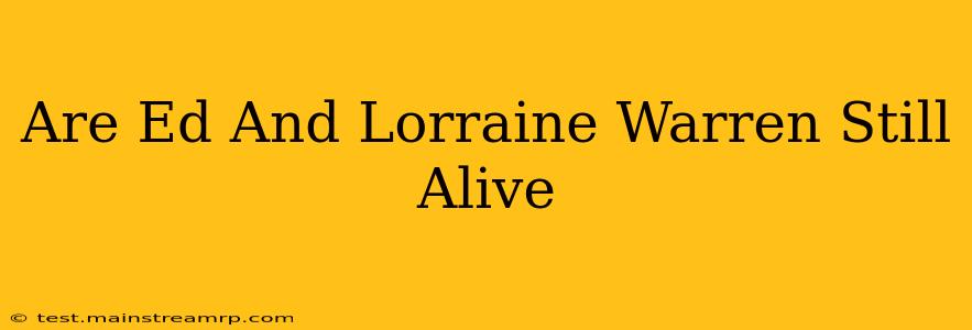 Are Ed And Lorraine Warren Still Alive