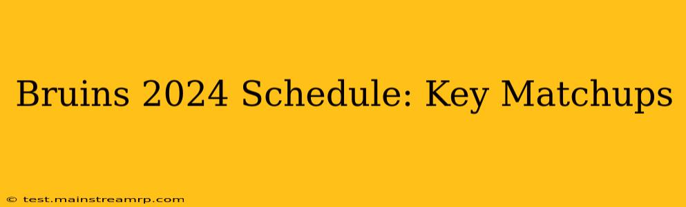 Bruins 2024 Schedule: Key Matchups