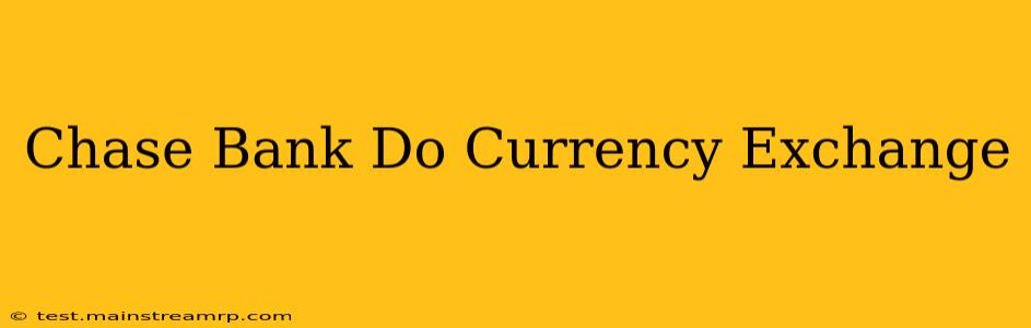 Chase Bank Do Currency Exchange