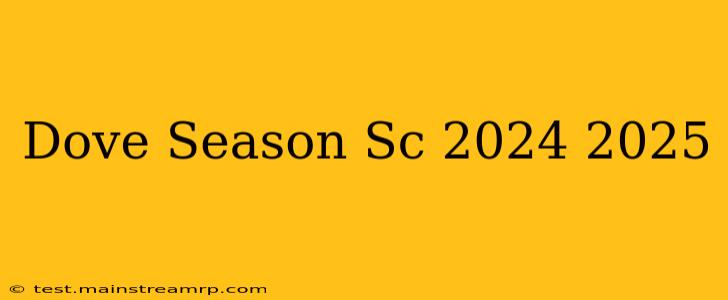 Dove Season Sc 2024 2025