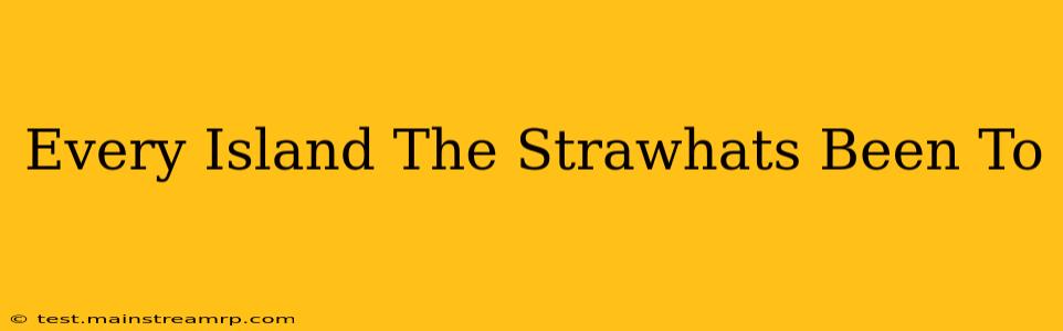 Every Island The Strawhats Been To