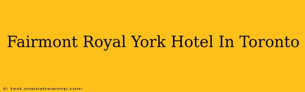 Fairmont Royal York Hotel In Toronto