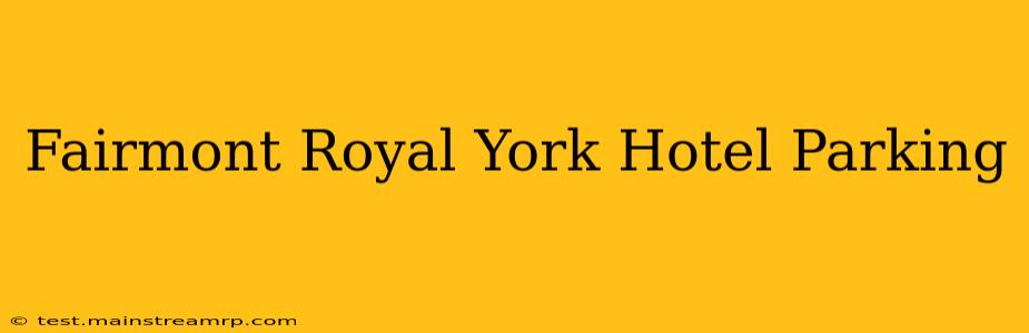 Fairmont Royal York Hotel Parking