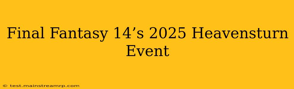Final Fantasy 14’s 2025 Heavensturn Event