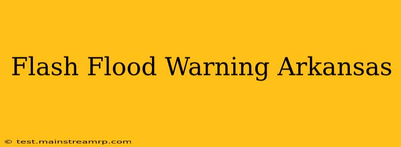 Flash Flood Warning Arkansas
