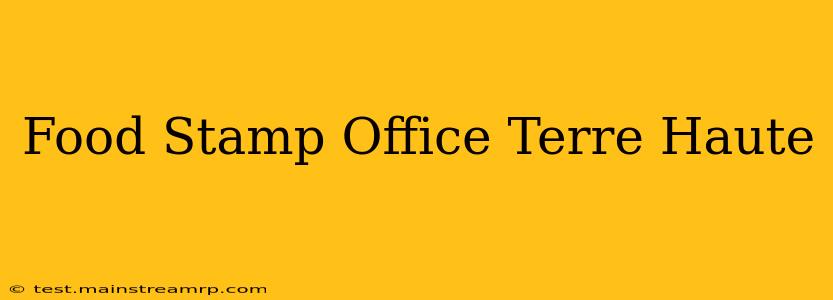 Food Stamp Office Terre Haute