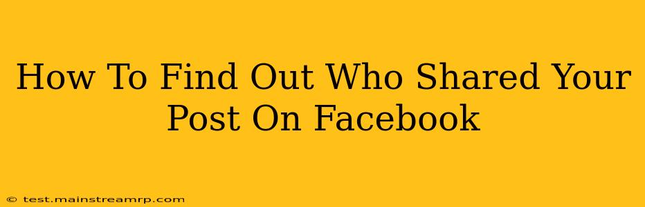How To Find Out Who Shared Your Post On Facebook
