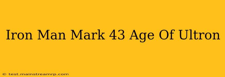 Iron Man Mark 43 Age Of Ultron