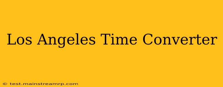 Los Angeles Time Converter