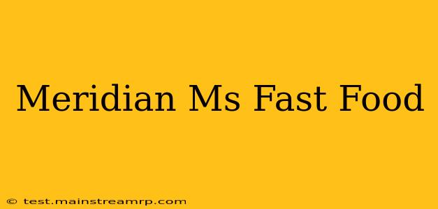 Meridian Ms Fast Food