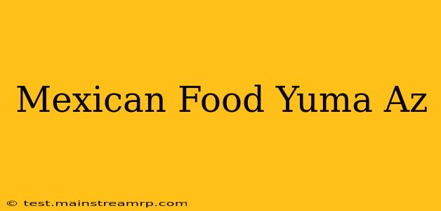 Mexican Food Yuma Az