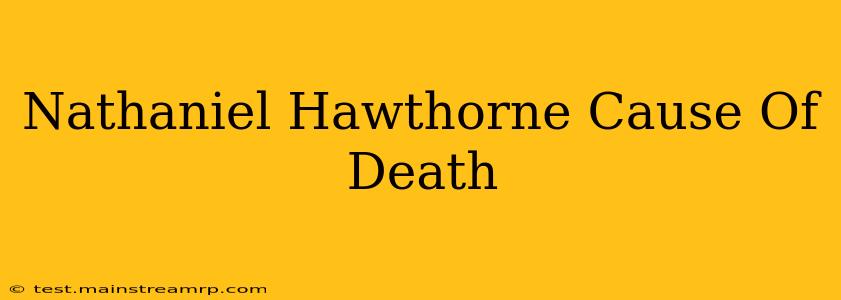 Nathaniel Hawthorne Cause Of Death