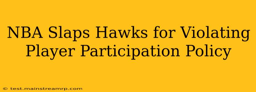 NBA Slaps Hawks for Violating Player Participation Policy