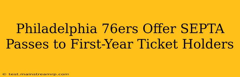 Philadelphia 76ers Offer SEPTA Passes to First-Year Ticket Holders