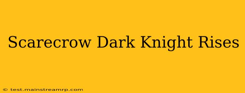 Scarecrow Dark Knight Rises