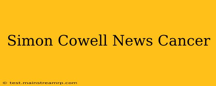 Simon Cowell News Cancer