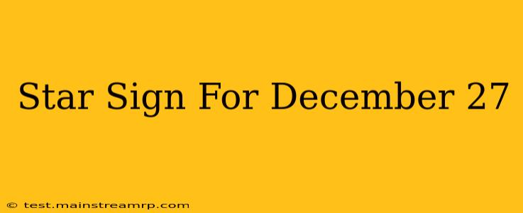 Star Sign For December 27