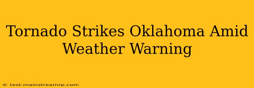 Tornado Strikes Oklahoma Amid Weather Warning