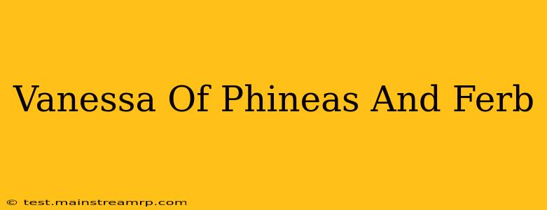 Vanessa Of Phineas And Ferb