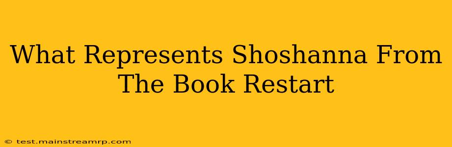 What Represents Shoshanna From The Book Restart