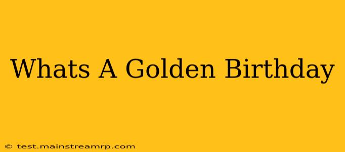 Whats A Golden Birthday