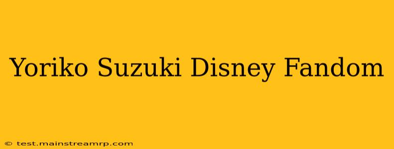 Yoriko Suzuki Disney Fandom